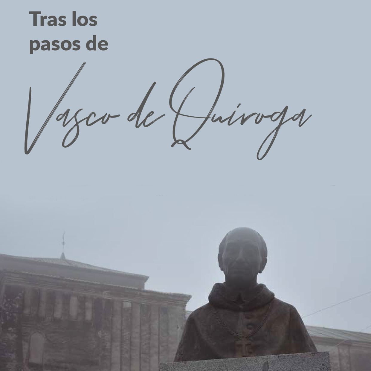 Tras los pasos de Vasco de Quiroga